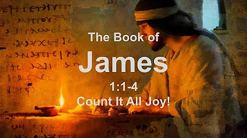 James 1:1-4, Count It All Joy! (Lesson 1)
