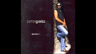 Petar Graso - Ni mrvu srice - Audio 2003.