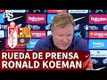 GRANADA - BARCELONA | KOEMAN, rueda de prensa previa: Messi, Riqui Puig... | Diario AS