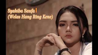 Lirik lagu welas hang ring kene - syahiba saufa