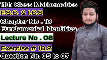 11th Class Math || Ch 10 Trigonometric Identities || Exercise 10.2 Question 5 to 7