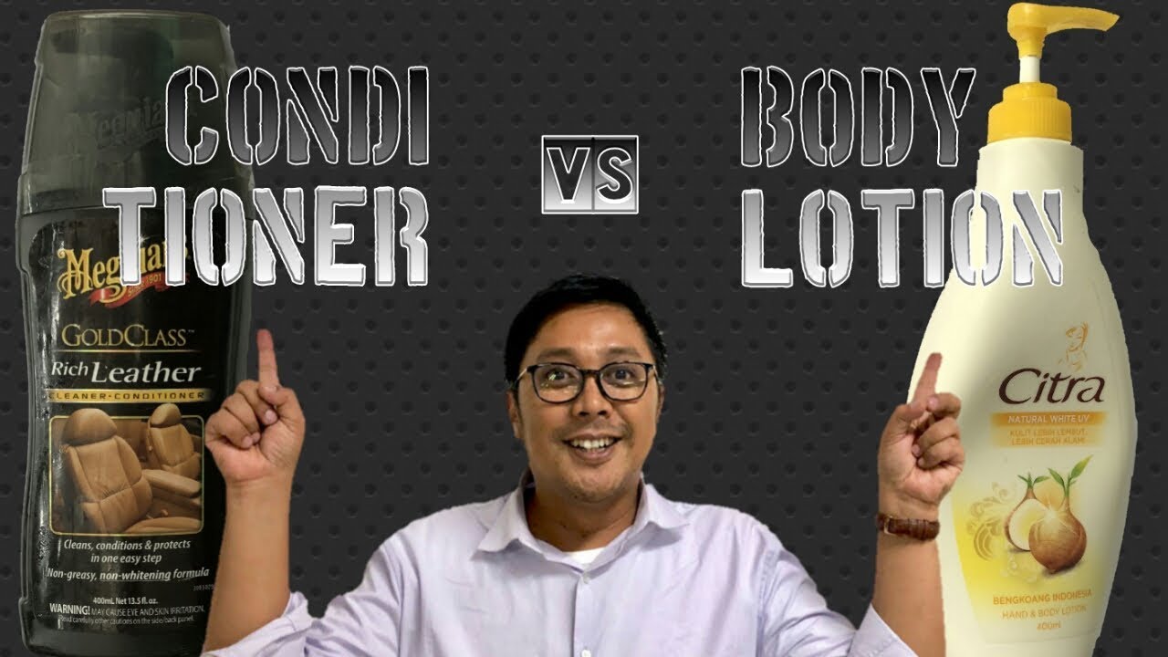 Merawat Jok Kulit, Body Lotion VS Leather Conditioner
