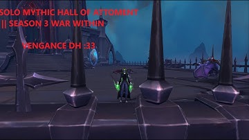 SOLO Mythic Halls of atonement || Season 3 War Within || Vengance DH