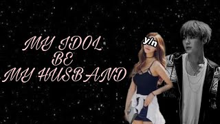 Ff bts(min Yoongi) MY IDOL BE MY HUSBAND 'eps 15