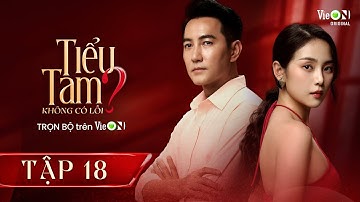 Tiểu Tam Không Có Lỗi? - Tập 18 | Xem SỚM NHẤT trên ứng dụng VieON