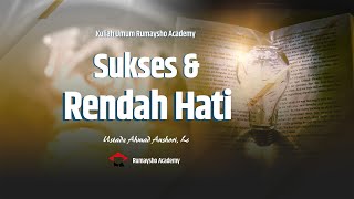 Sukses & Rendah Hati - Ustadz Ahmad Anshori, Lc