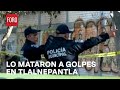 Matan a golpes a un hombre en Río de los Remedios, Tlalnepantla - Expreso de la mañana