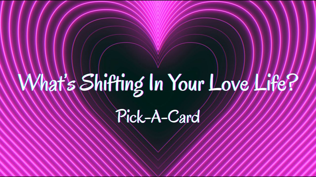 Pick a Card | What’s Shifting in Your Love Life Soon? 💖 Love Tarot ...