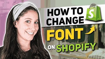 How to Change Font in Shopify in 2025