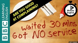 Are you good at complaining? 6 Minute English