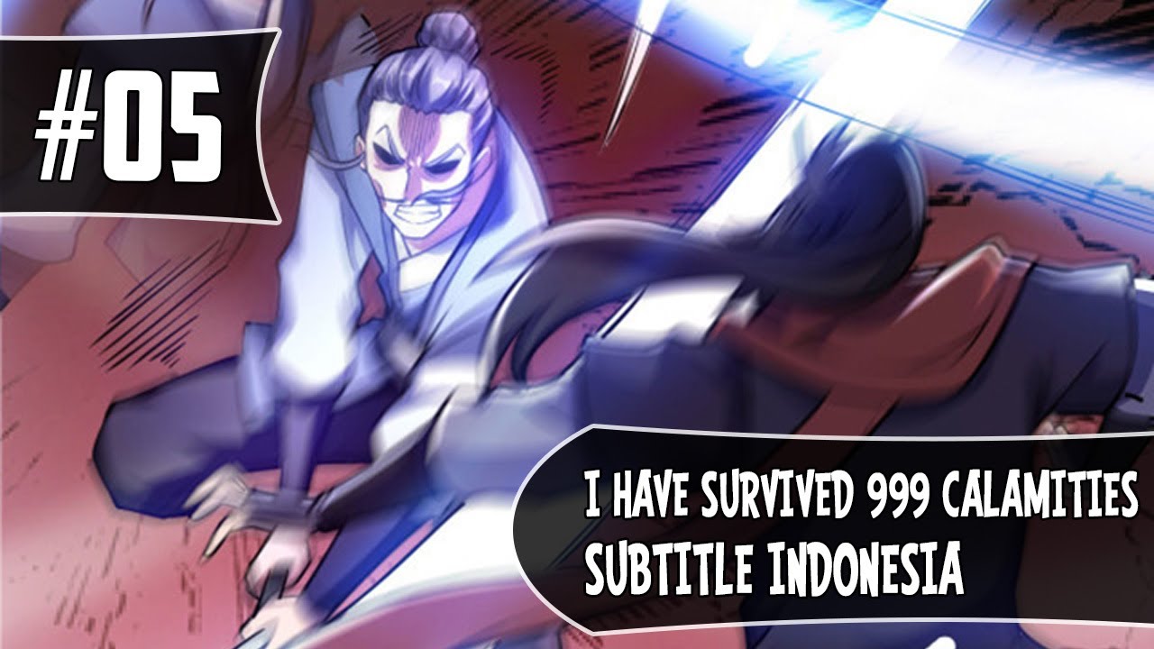 I Have Survived 999 Calimities Chapter 05 Sub Indo (Bahasa Indonesia