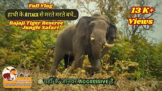 Elephant Attack during Jungle Safari in Rajaji Tiger Reserve Chilla Range -National Park safari vlog