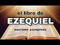 el libro de EZEQUIEL (AUDIOLIBRO) narrado completo