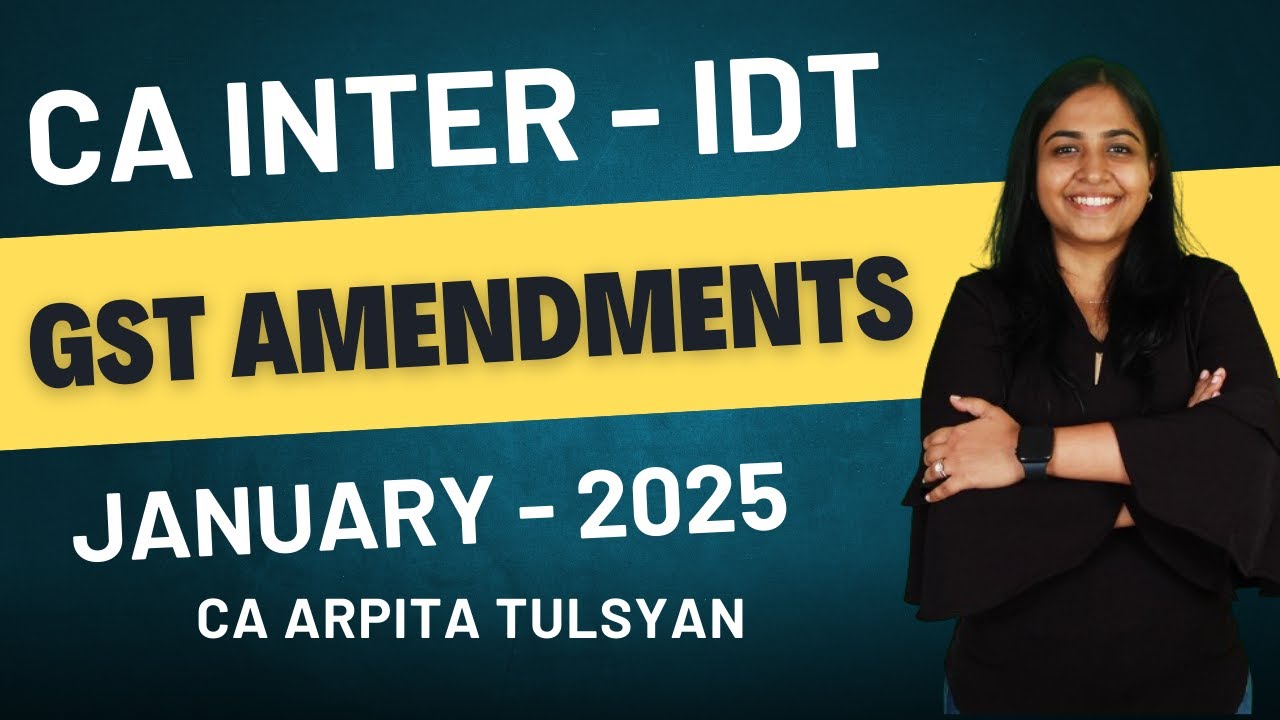 Ca inter idt gst amendments jan25 by ca arpita tulsyan 
