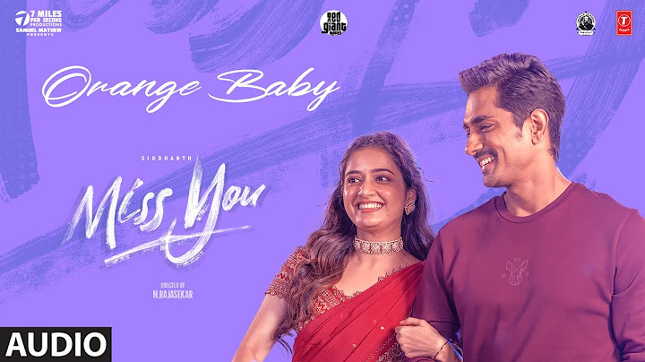 Orange Baby Audio | Miss You Movie | Siddharth, Ashika Ranganath | Ghibran | Mohan R | N.Rajasekar