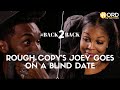 Can Rough Copy's Joey Find Love On A Blind Date? | #Back2Back - Joey and Shenell (S1. Ep.6)