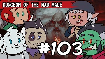 Dungeon of the Mad Mage Episode 103: Slow it Down Son