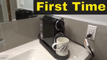 Nespresso Citiz-First Time Use Tutorial-Step By Step Instructions