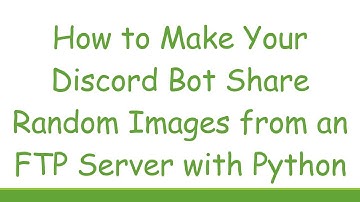 How to Make Your Discord Bot Share Random Images from an FTP Server with Python