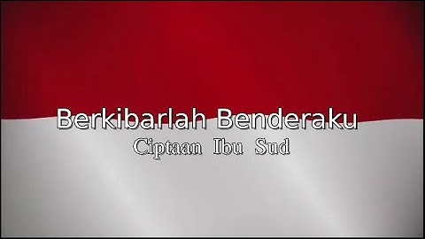BERKIBARLAH BENDERAKU | Ciptaan Ibu Sud - Lagu Nasional Indonesia