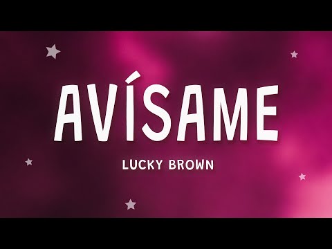 Lucky Brown - AVÍSAME (Letra)