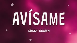 Lucky Brown - Avísame Letra