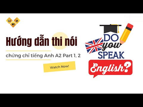 Video Hướng dẫn thi Nói chứng chỉ tiếng Anh A2 phần 1,2 -... - youtube