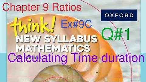 Ex#9C Q#1 calcuting time duration | Think New Syllabus Mathematics Book 1| Chapter 9 Time