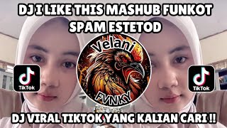 DJ I LIKE THIS MASHUP FUNKOT EPAM ESTETOD VIRAL TIKTOK TERBARU 2025 
