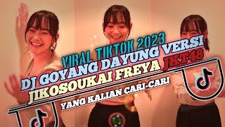 DJ GOYANG DAYUNG VERSI JIKOSOUKAI FREYA JKT48 ( SLOWED   REVERB ) VIRAL FYP TIKTOK TERBARU 2023