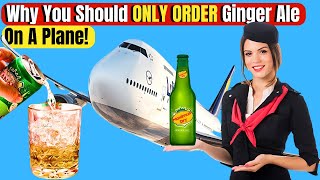 Why YOU NEED To Drink Ginger Ale On A Plane: The History Of Airline Travelers Thirst For Ginger Ale!