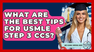 What Are The Best Tips For USMLE Step 3 CCS? - Med School Survival Guide