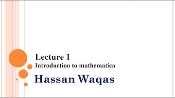 Lecture 1 Introduction to Mathematica||Hassan Waqas||