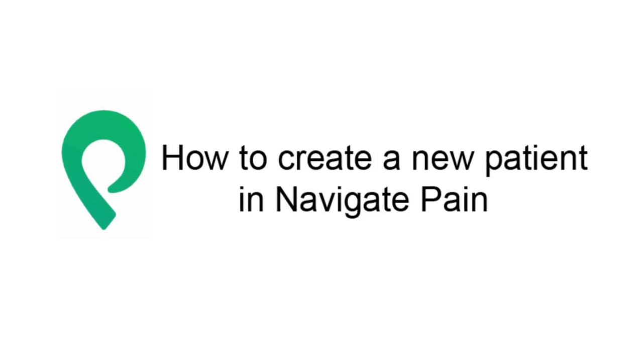 Navigate Pain How to Create A Patient in Navigate Pain - YouTube