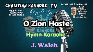 O Zion Haste Hymn Karaoke J. Walch