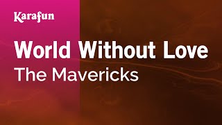 World Without Love - The Mavericks | Karaoke Version | KaraFun chords