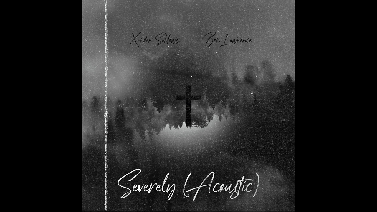 Xander Sallows & Ben Lawrence Severely (Acoustic) Official Audio