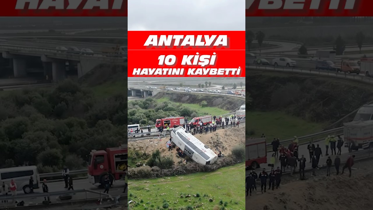 Antalya Otobüs Kazası: 10 Kişi Hayatını Kaybetti!