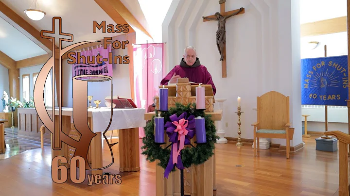 Third Sunday of Advent, December 11, 2022, Mass for Shut Ins
