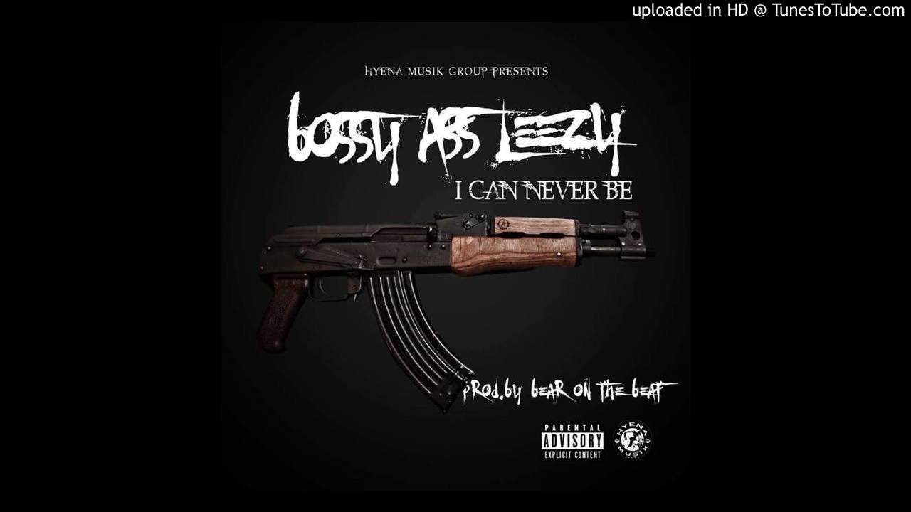 Bossy Ass Leezy - I Can Never Be (Prod. By Bear On The Beat)