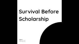 Thesis Series Part 1: Survival Before Scholarship