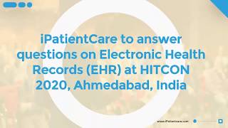 iPatientCare to answer questions on Electronic Health Records (EHR) at HITCON 2020, Ahmedabad, India