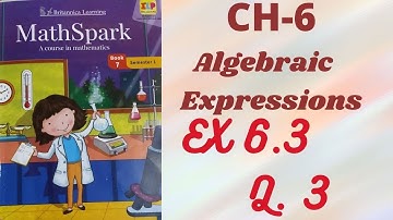 MATHEMATICS ।। CLASS 7।। ALGEBRAIC EXPRESSIONS।। EX. 6.3   Q. 3 OF MATHS SPARK