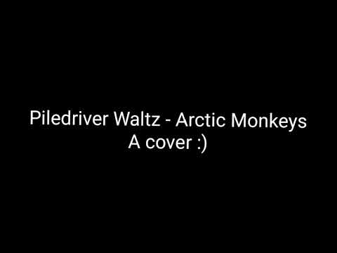 Piledriver Waltz - Arctic Monkeys | A cover 