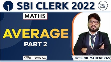 SBI CLERK 2022 | Average | Part 2 | Maths Concepts & Tricks | By Sunil Mahendras | 09:00 AM