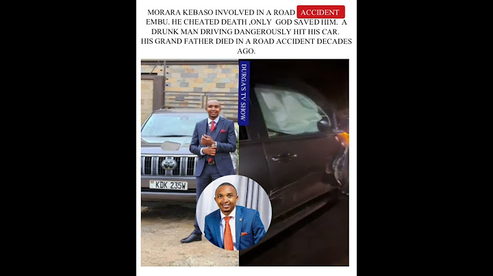 Morara Kebaso involved in a road accident in Embu