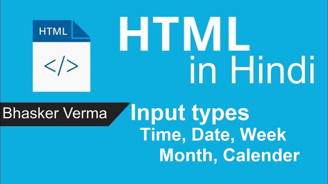 HTML tutorial for beginners in Hindi #28 | Input type- Time, Date, Week ...