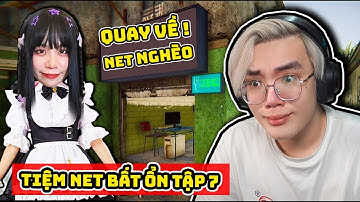 PHONG CẬN TIỆM NET BẤT ỔN TẬP 7: SAMMY BẤT NGỜ KHI QUAY TRỞ VỀ QUÁN NET CŨ