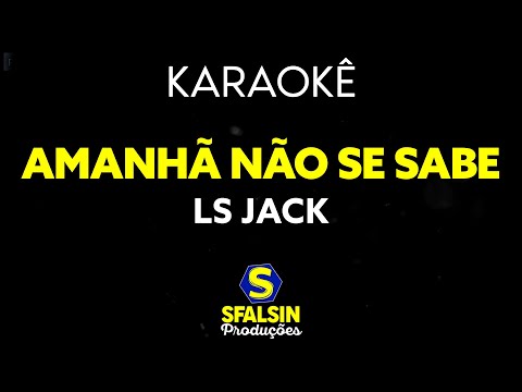 Video thumbnail for AMANHÃ NÃO SE SABE - Ls Jack
