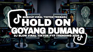 Download lagu DJ HOLD ON X GOYANG DUMANG FULL SONG DJ SLOW MASHUP TIKTOK TERBARU 2026